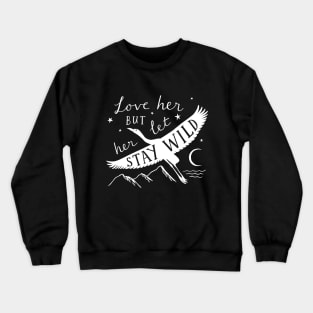 Love Her But Let Her Stay Wild Heron (in White) Crewneck Sweatshirt